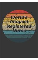 World's Okayest Registered Nurse Notebook: Lined Journal, 120 Pages, 6 x 9, Funny Dream Job, Starting New Career Gag Gift Journal Matte Finish