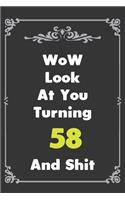 Look At You Turning 58 And Shit