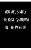 You Are Quite Simply The Best Grandma In The World!: A Simple, Beautiful And Unique Gift Of Appreciation For A Much Loved Grandma.