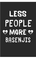 Less People More Basenjis: Lined Journal, 120 Pages, 6 x 9, Funny Basenji Gift Idea, Black Matte Finish (Less People More Basenjis Journal)