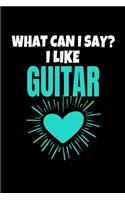 What Can I say I like Guitar