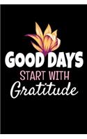 Good Days Start With Gratitude: Dot Grid Page Notebook: Positive Diary For Inspiration & Motivation