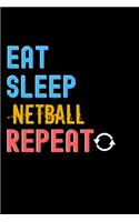 Eat, Sleep, Netball, Repeat Notebook - Netball Funny Gift: Lined Notebook / Journal Gift, 120 Pages, 6x9, Soft Cover, Matte Finish