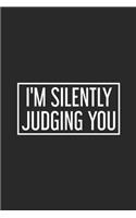 I'm Silently Judging You: Daily Planner, Sarcastic Office Humor, Productivity Organizer, Humorous Notebook For Work, Meetings & Schedule Book For Colleagues, Co-Workers, Boss