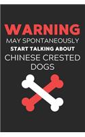 Warning May Spontaneously Start Talking About Chinese Crested Dogs: Lined Journal, 120 Pages, 6 x 9, Funny Chinese Crested Dog Notebook Gift Idea, Black Matte Finish (Warning May Spontaneously Start Talking About Chi