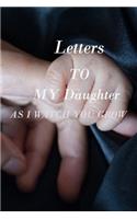 Letters to My Daughter as I Watch You Grow: Lined Notebook / Journal Gift, 100 Pages, 6x9, Soft Cover, Matte Finish Inspirational Quotes Journal, Notebook, Diary, Composition Book