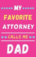 My Favorite Attorney Calls Me Dad: lined notebook, Attorney gift