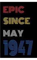 Epic Since May 1947 Notebook Birthday Gift For Women/Men/Boss/Coworkers/Colleagues/Students/Friends.