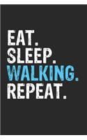 Eat Sleep Walking Repeat Funny Cool Gift for Walking Lovers Notebook A beautiful