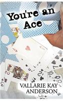 You're an Ace