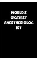 World's Okayest Anesthesiologist Notebook - Anesthesiologist Diary - Anesthesiologist Journal - Funny Gift for Anesthesiologist
