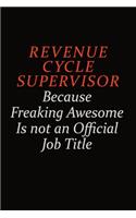 Revenue Cycle Supervisor Because Freaking Awesome Is Not An Official Job Title: Career journal, notebook and writing journal for encouraging men, women and kids. A framework for building your career.