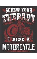 2020 Motorcycle Calendar and Planner For Bikers: Funny Biker Screw Your Therapy I Ride A Motorcycle - December 2019 - December 2020 - 8.5 X 11" Large - Organizer - Home - Family - Work - School -Ri