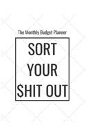 The Monthly Budget Planner - Sort Your $hit Out: A Journal Notebook for Yearly Financial Goals - Auto/Home Repair Tracker & Debt Repayment Plan - Monthly Budget, Expense, Bills & Income Tracker - D