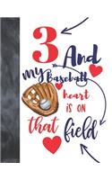 3 And My Baseball Heart Is On That Field
