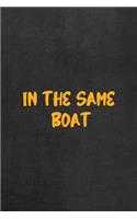 In The Same Boat: All Purpose 6x9 Blank Lined Notebook Journal Way Better Than A Card Trendy Unique Gift Gray Rock English Slang