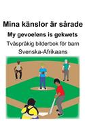 Svenska-Afrikaans Mina känslor är sårade/My gevoelens is gekwets Tvåspråkig bilderbok för barn