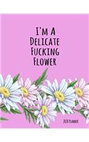 I'm a Delicate Fucking Flower 2020 Planner