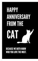 Happy Anniversary From The Cat Because We Both Know Who You Love The Most