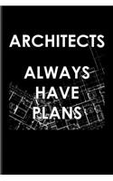 Architects Always Have Plans: Funny Architect Quotes Undated Planner - Weekly & Monthly No Year Pocket Calendar - Medium 6x9 Softcover - For Graphic Art & Skyline Fans