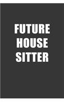 Future House Sitter Notebook: Lined Journal, 120 Pages, 6 x 9, Affordable Gift For Student, Future Dream Job Journal Matte Finish