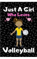 Just a girl who loves volleyball: A Super Cute volleyball notebook journal or dairy - volleyball lovers gift for girls - volleyball lovers Lined Notebook Journal (6"x 9")