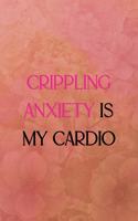 Crippling anxiety is my cardio