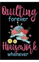 Quilting Forever Housework Whenever: Funny Quilting lined journal Gifts . Best Lined Journal gifts for Quilters who loves Quilting. This Funny Quilt Lined journal Gifts is the perfect Q