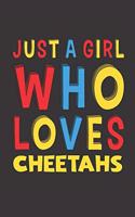 Just A Girl Who Loves Cheetahs