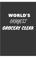 World's Okayest Grocery Clerk Notebook: Lined Journal, 120 Pages, 6 x 9, Funny Dream Job, Starting New Career Gag Gift Journal Matte Finish