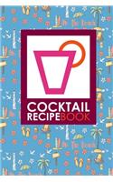Cocktail Recipe Book: Blank Cocktail Recipes Organizer for Aspiring & Experienced Mixologists & Home Bartenders, Mixed Drink Recipe Journal, Cute Beach Cover(57 Cocktail Recipe Books)