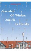Spoonfuls of Wisdom and Pie in the Sky