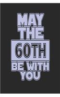 May the 60th Be with You: Blank Lined Journal for 60th Birthday