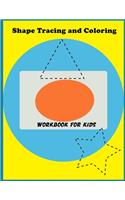 Shape Tracing and Coloring Workbook for kids: Tracing Shape Workbook for Preschool Kindergarten and young kids /Coloring Page / Young Children Activities book / Learn and fun