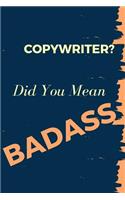 Copywriter? Did You Mean Badass: Blank Line Occupation Journal to Show Appreciation to That Colleague or Friend