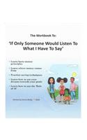 If Only Someone Would Listen To What I Have To Say Workbook