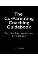 The Co-Parenting Coaching Guidebook