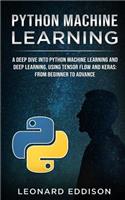 Python Machine Learning: A Deep Dive Into Python Machine Learning and Deep Learning, Using Tensor Flow and Keras: From Beginner to Advance
