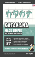 Learning Katakana - Beginner's Guide and Integrated Workbook Learn how to Read, Write and Speak Japanese: A fast and systematic approach, with Reading and Writing Practice, Study Templates, DIY Flashcards, and more!