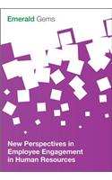 New Perspectives in Employee Engagement in Human Resources