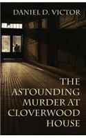 Astounding Murder At Cloverwood House
