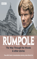 Rumpole: The Way Through the Woods & Other Stories