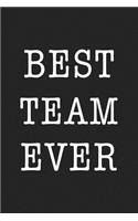 Best Team Ever: A 6x9 Inch Matte Softcover Journal Notebook with 120 Blank Lined Pages and an Uplifting Positive Motivational Team Building Cover Slogan