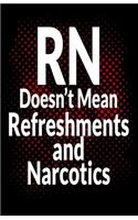 RN Doesn't Mean Refreshments and Narcotics: Nurses Lined Notebook for Nurses - 8.5x5.5 50 Pages - Black Cover