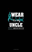 I Wear Teal for My Uncle - Pkd Awareness