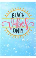 Beach Vibes Only: Lined Notebook and Journal Composition Book Diary for Summer