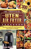 The Unofficial Uten Air Fryer Cookbook