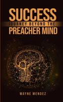 Success Journey Beyond The Preacher Mind