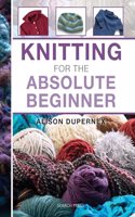 Knitting for the Absolute Beginner