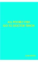 All Poorly Fish Go to Doctor Tench